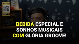 Bebida Especial e Sonhos Musicais com Glória Groove!