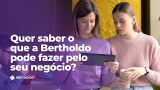 Quer saber o que a Bertholdo pode fazer pelo seu negócio?