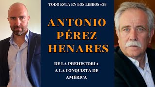 Todo Está en los Libros #38. ANTONIO PÉREZ HENARES. "De la prehistoria a la conquista de América"