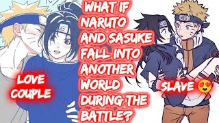 What If Naruto And Sasuke Fall Into Another World During The Battle? FULL SERIES The Movie Lemon