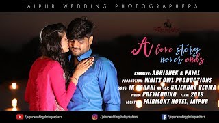 BEST CINEMATIC PREWEDDING VIDEO | ABHISHEK & PAYAL | FAIRMONT JAIPUR | 2019