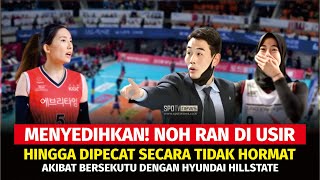 SUNGGUH MENYEDIHKAN! NOH RAN MENANGIS DAN DI USIR AKIBAT BERSEKUTU DENGAN HYUNDAI HILLSTATE