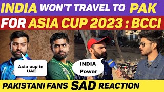 India won't travel to Pakistan for Asia Cup 2023 | Pakistani Reaction | PAKISTANI PEOPLE REACTION