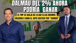 DALMAU DEL 2% AHORA PODRÍA  GANAR - ¿Funciona el miedo o gana el voto castigo por “cambio”?