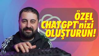 ChatGPT Özel GPT: Kendi Yapay Zeka Asistanınızı Oluşturun!