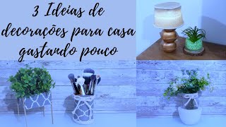 3 IDEIAS DE DECORAÇÃO GASTANDO POUCO