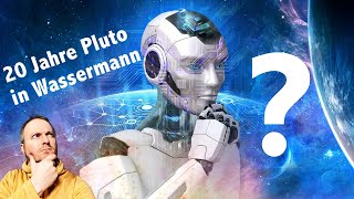 Pluto in Wassermann und die K.I.