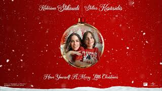 Stelios Kerasidis, Katerina Stikoudi - Have Yourself A Merry Little Christmas (Official Audio)