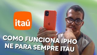 Como Funciona IPHONE para Sempre no ITAU - Vale a Pena