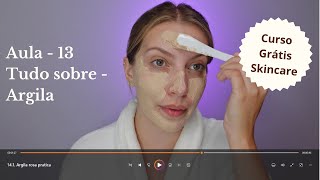 Tudo sobre argila - Aula 13 | Curso Grátis Skincare e Cuidados com a pele