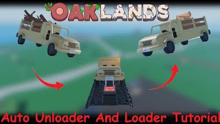 Roblox Oaklands Tutorial l Auto unloader - Storage Bunker - Loader