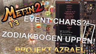 Metin2 Projekt Azrael #013 - Zodiakbogen Uppen! Event Chars?!