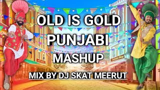 Old Is Gold Punjabi Mashup | Bhangra Mashup | Punjabi Non Stop | Mix By Dj Skat Meerut