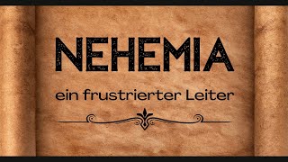 Nehemia, ein frustrierter Leiter. (Birgitta Spitzner)