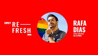 #03 Live antes das lives com Rafa Dias | Refresh DPZ&T