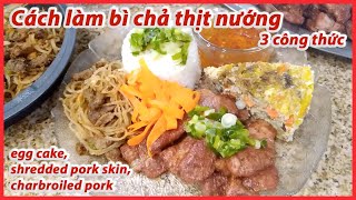 Bí Quyết - 3 công thức - Cách làm bì, chả trứng và thịt heo nướng với cơm tấm recipe - 289