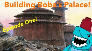 Building Boba’s Palace Episode One: the base!