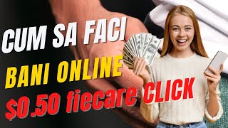 $0.50 pentru fiecare CLICK - Cum sa faci BANI ONLINE fara experienta