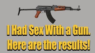 I Had Sex With a Gun. Here Are The Results!