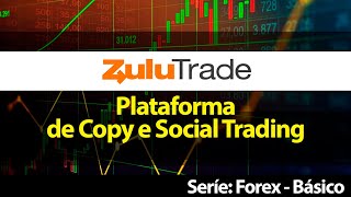 FOREX - ZuluTrade - Plataforma de Copy e Social Trading