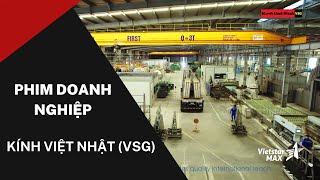 VietstarMAX | Phim doanh nghiệp - Kính an toàn Việt Nhật (VSG) | Phim quảng cáo doanh nghiệp