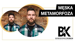 Duża męska metamorfoza | Edukatorka B&K w akcji!