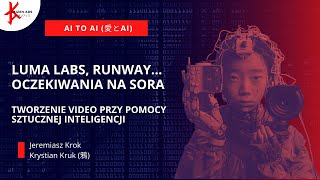 Luma Labs, Runway i oczekiwanie na Sora - czyli o tworzeniu video przy pomocy AI