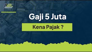 Gaji 5 Juta Kena Pajak ? Gini Cara Ngitungnya