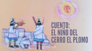 Cuento: El Niño del cerro El Plomo