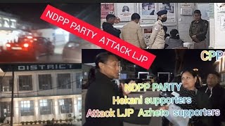 NDPP PARTY Attack LJP PARTY  AT  DIMAPUR-3 NAGALAND CPP coverage