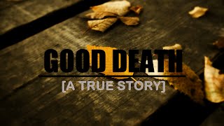 Good Death - [A True Story]