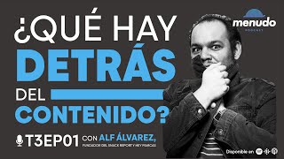 Episodio 01  – ¿Qué hay detrás del contenido? - Alf Álvarez [T3] Menudo Podcast APAP