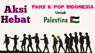 LUAR BIASA !! Fans K-Pop Indonesia Galang Dana Untuk Palestina