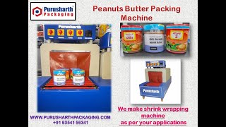 PEANUTS BUTTER PACKING MACHINE / SHRINK WRAPPING MACHINE