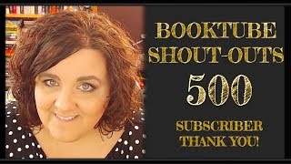 BookTube Shout-Outs | 500 Sub Thank You