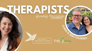 Therapists Growing Therapists EPISODE 16: Thrive Today's  Chris & Jen Coursey