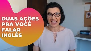 As duas ações que vão te fazer aprender inglês