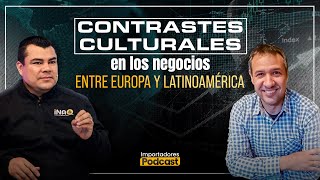 Contrastes Culturales en los Negocios entre Europa y Latinoamérica, EP 50