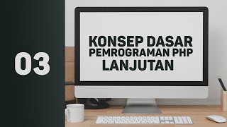 03. Konsep Dasar Bahasa Pemrograman PHP  Lanjutan