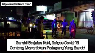 Sambil Berjalan Kaki, Satgas Covid-19 Genteng Menertibkan Pedagang Yang Bandel