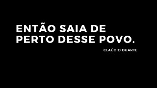 SAIA DE PERTO DESSE POVO. | CLAÚDIO DUARTE #shorts