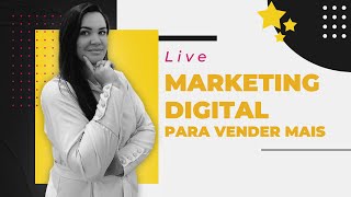 Live - Como usar o marketing digital para vender mais