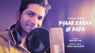 Ranjan Jha - Pyaar Karna Hi Pada (Official Music Video) | Suraj Musaafir @GRMusicOnline