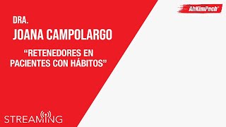 Dra. Joana Campolargo. Tema: Retenedores en pacientes con hábitos.