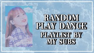 [GAME] KPOP RANDOM PLAY DANCE | NO COUNTDOWN (PLAYLIST BY MY SUBS)