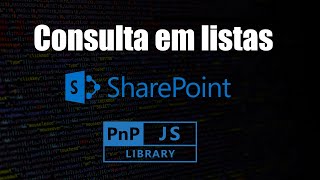 SharePoint - Consultar lista com PNP JS