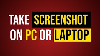 How To Take Screenshot From PC Windows 10