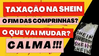 Novas regras de TAXAÇÃO pra quem compra na SHEIN? CALMA! Não é bem assim... #sheinbrasil