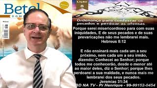 Lição 8, Betel, Ordenança para confessar os pecados e perdoar as ofensas 2Tr24 Pr Henrique EBD NA TV