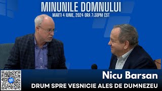 Minunile Domnului - Nicu Barsan - Drum spre vesnicie ales de Dumnezeu